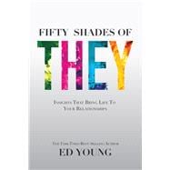 Fifty Shades of They: Insights That Bring Life to Your Relationships 9781942306030