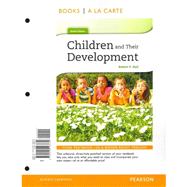 Children and Their Development, Books a la Carte Plus NEW MyDevelopmentLab with eText -- Access Card Package 9780205216031