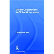 Global Corporations in Global Governance 9780415716031