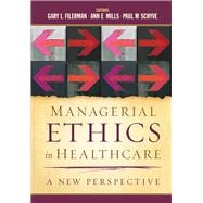 Managerial Ethics in Healthcare: A New Perspective 9781567936032