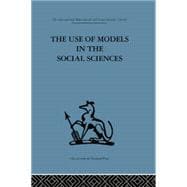 The Use of Models in the Social Sciences 9780415866033
