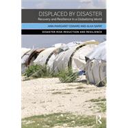 Displaced by Disaster: Recovery and Resilience in a Globalizing World 9780415856034