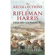 The Recollections of Rifleman Harris 9780486836034
