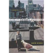 The Manhattan Project: A Theory of a City 9780804786034