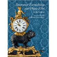 Decorative Furnishings and Objets D'art in the Louvre from Louis XIV to Marie-antoinette 9782757206034