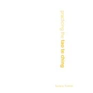 Practicing the Tao Te Ching 9781622036035