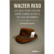 Lo que toda mujer debe saber acerca de los hombres 9786077356035