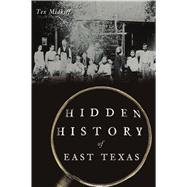 Hidden History of East Texas 9781467146036