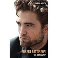Robert Pattinson: The Biography 9781784186036