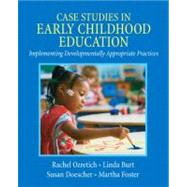 Case Studies in Early Childhood Education Implementing Developmentally Appropriate Practices 9780135026038
