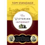 The Victorian Internet The Remarkable Story of the Telegraph and the Nineteenth Century's On-line Pioneers 9780802716040