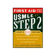 First Aid for the USMLE Step 2 : A Student to Student Guide