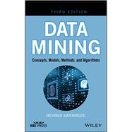 Data Mining Concepts, Models, Methods, and Algorithms