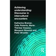 Achieving Understanding: Discourse in Intercultural Encounters 9781138836044