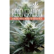 Cannabis Regeneration A Multiple Harvest Method for Greater Yields 9781937866044