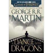 A Dance with Dragons (HBO Tie-in Edition): A Song of Ice and Fire: Book Five 9781101886045
