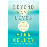 Beyond Past Lives: What Parallel Realities Can Teach Us About Relationships, Healing, and Transformation 9781401946050