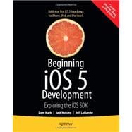 Beginning iPhone 5 Development : Exploring the iOS 5 SDK 9781430236054