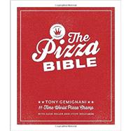 The Pizza Bible: The World's Favorite Pizza Styles, from Neapolitan, Deep-dish, Wood-fired, Sicilian, Calzones and Focaccia to New York, New Haven, Detroit, and More 9781607746058