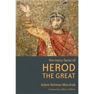 The Many Faces of Herod the Great 9780802866059