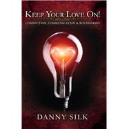 Keep Your Love on: Connection Communication and Boundaries 9781942306061