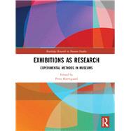 Exhibitions as Research: Experimental Methods in Museums 9781138646063