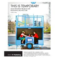 This is Temporary: How transient projects are redefining architecture 9781859466063