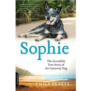 Sophie : The Incredible True Story of the Castaway Dog 9780738216065