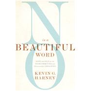 No Is a Beautiful Word 9780310586067