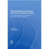 Dismantling The Command Economy In Eastern Europe 9780367016067