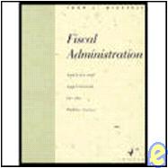 Fiscal Administration : Analysis and Applications for the Public Sector