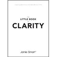 The Little Book of Clarity 9780857086068