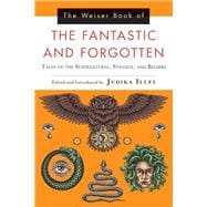 The Weiser Book of the Fantastic and Forgotten 9781578636068