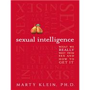 Sexual Intelligence : What We Really Want from Sex--And How to Get It 9780062026071