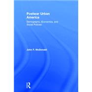 Postwar Urban America: Demography, Economics, and Social Policies 9780765646071