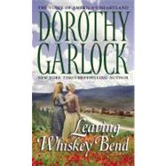 Leaving Whiskey Bend 9780446616072