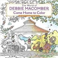 The World of Debbie Macomber: Come Home to Color 9780425286074