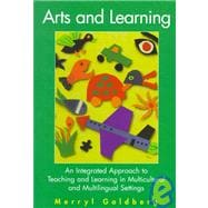 Arts and Learning : An Integrated Approach to Teaching and Learning in Multicultural and Multilingual Settings