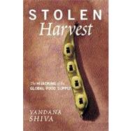 Stolen Harvest: The Hijacking of the Global Food Supply 9780896086074