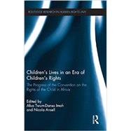 Children's Lives in an Era of Children's Rights: The Progress of the Convention on the Rights of the Child in Africa 9780415816076