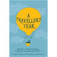 A Traveller's Year: 365 Days of Travel Writing in Diaries, Journals and Letters 9780711236080