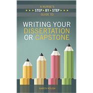 A Nurse's Step-by-Step Guide to Writing Your Dissertation or Capstone 9781940446080