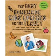 The Best Homemade Kids' Lunches on the Planet 9781592336081