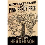 Bigfootloose and Finn Fancy Free A darkly funny urban fantasy 9780765386083