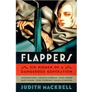 Flappers Six Women of a Dangerous Generation 9780374156084