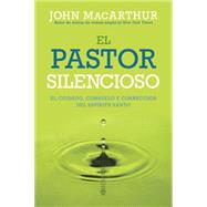 El Pastor silencioso / The Silent Shepherd: El Cuidado, Consuelo, Y Corrección Del Espíritu Santo / the Care, Comfort, and Correction of the Holy Spirit 9780825456084
