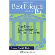 Best Friends At the Bar Top-Down Leadership for Women 9781454866084