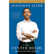 The Center Holds Obama and His Enemies 9781451646085