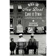 When the New Deal Came to Town A Snapshot of a Place and Time with Lessons for Today 9781501136085