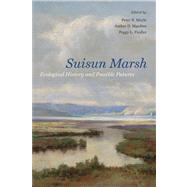 Suisun Marsh: Ecological History and Possible Futures 9780520276086